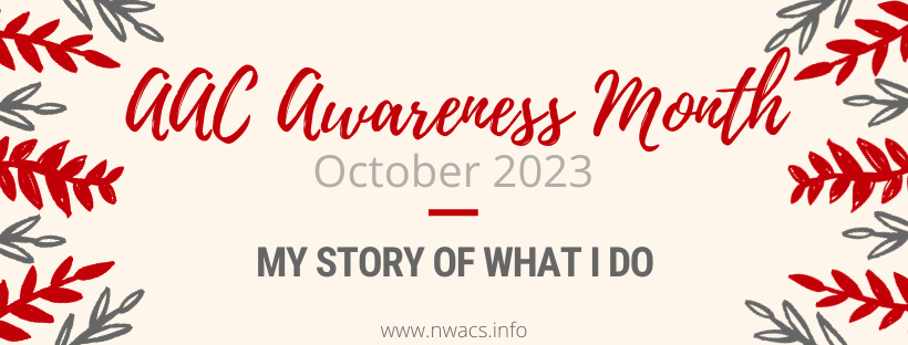 AAC Awareness Month October 2023 - My Story of What I Do