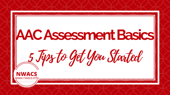 AAC Assessment Basics: 5 Tips to Get You Started