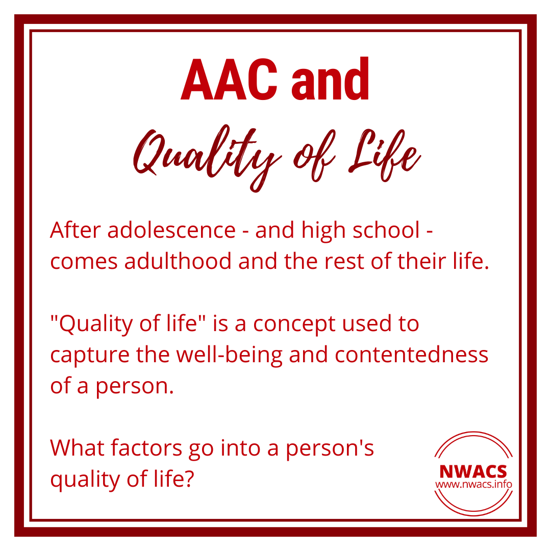 Infographic on AAC and Quality of Life: "Quality of life" is a concept used to capture the well being and contentedness of a person. 