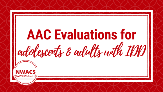 AAC Evaluations for Adolescents and Adults with IDD