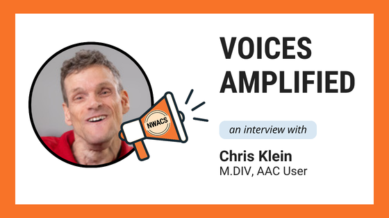 voices amplified - an interview with Chris Klein, M.DIV, AAC user
